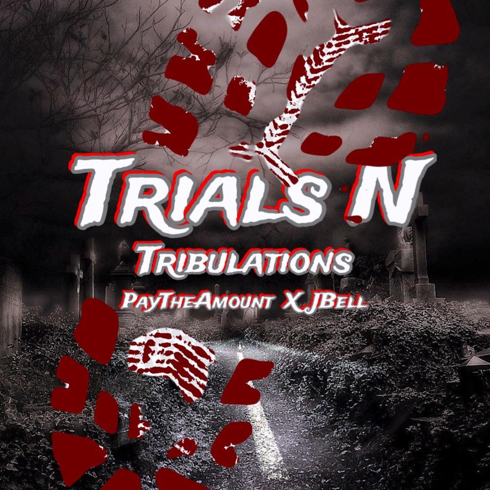 Trials N Tribulations (feat. JBell) (Explicit)