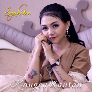 ดาวน์โหลดและฟังเพลง Kangen Mantan พร้อมเนื้อเพลงจาก Syahiba Saufa
