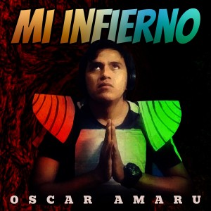 收聽Oscar Amaru的Mi Infierno (Explicit)歌詞歌曲