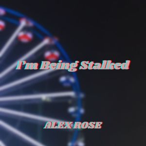 Album I'm Being Stalked from Alex Rose