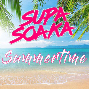 ดาวน์โหลดและฟังเพลง Summertime พร้อมเนื้อเพลงจาก Supasoaka