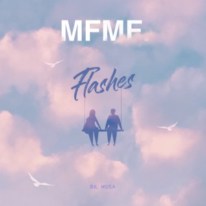 收听MFMF.的Flashes歌词歌曲