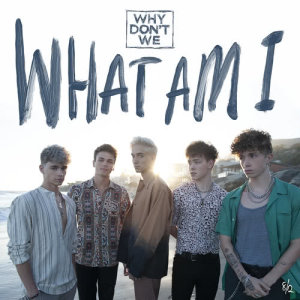 收聽Why Don't We的What Am I歌詞歌曲