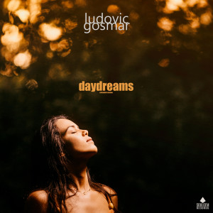 Listen to Daydreams (Extended Version) song with lyrics from Ludovic Gosmar