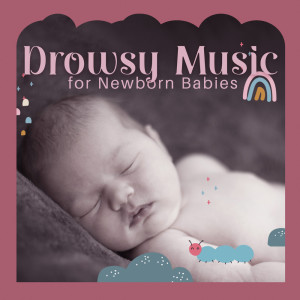 Drowsy Music for Newborn Babies