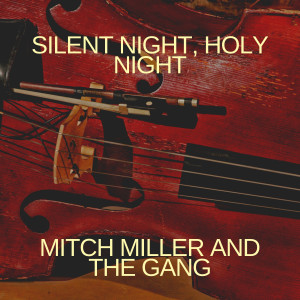 อัลบัม Silent Night, Holy Night ศิลปิน Mitch Miller and The Gang