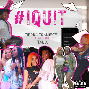 Listen to #Iquit (Explicit) song with lyrics from Tierra Traniece