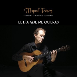 收聽Miquel Pérez Perelló的El Dia Que Me Quieras歌詞歌曲