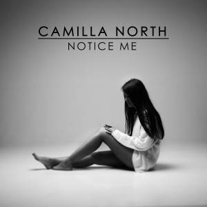 收聽Camilla North的Notice Me歌詞歌曲
