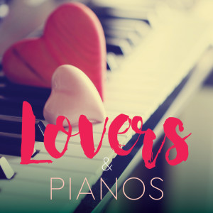 Various的专辑Lovers & Pianos: Most Romantic Piano Compositions