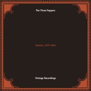 The Three Peppers的專輯Classics, 1937-1940 (Hq remastered)