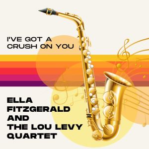 I've Got A Crush On You dari Ella Fitzgerald