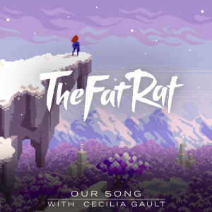 Listen to Our Song song with lyrics from TheFatRat