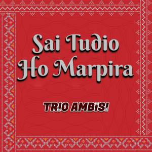 Album Sai Tudio Ho Marpira oleh Trio Ambisi