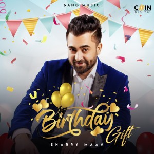 ดาวน์โหลดและฟังเพลง Birthday Gift พร้อมเนื้อเพลงจาก Sharry Mann