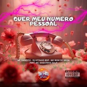 ดาวน์โหลดและฟังเพลง Quer Meu Numero Pessoal (Explicit) พร้อมเนื้อเพลงจาก MC DANZITO