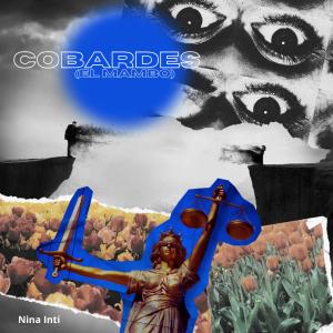ดาวน์โหลดและฟังเพลง Cobardes (el mambo) (feat. Fahcustik) (Explicit) พร้อมเนื้อเพลงจาก Nina Inti