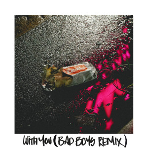 Album With You (Bad Boys Remix) (Explicit) from Bootleg Rascal