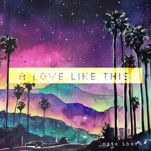 收聽Nate Ihara的A Love Like This歌詞歌曲