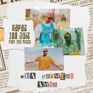 Rapaz 100 Juiz的專輯Nha Primero Amor (feat. Sos Mucci & Dareal General )