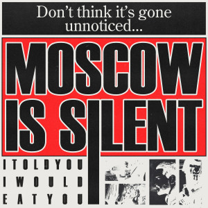 ดาวน์โหลดและฟังเพลง Moscow is Silent พร้อมเนื้อเพลงจาก itoldyouiwouldeatyou