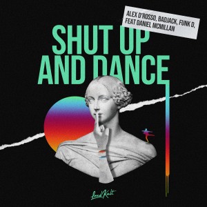 收聽Alex D´Rosso的Shut Up and Dance歌詞歌曲