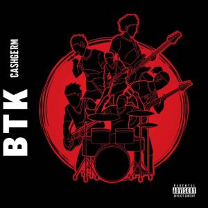 Listen to BTK (Explicit) song with lyrics from CashGerm
