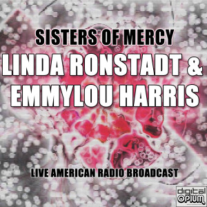 Linda Ronstadt & Emmylou Harris的專輯Sisters of Mercy (Live)