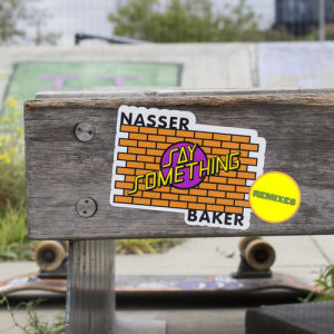 收聽   Nasser Baker的Say Something (Dennis Ferrer Remix)歌詞歌曲