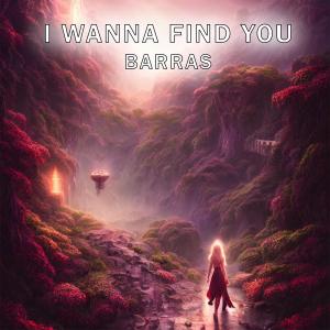 收聽BARRAS的I Wanna Find You (Extended Mix)歌詞歌曲
