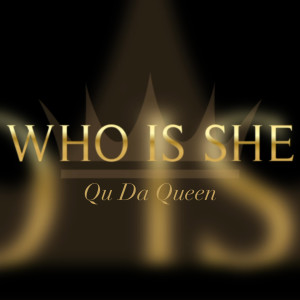 Listen to Who Is She (Explicit) song with lyrics from Qu Da Queen