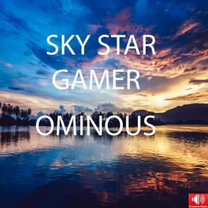 ดาวน์โหลดและฟังเพลง Ominous พร้อมเนื้อเพลงจาก Sky Star Gamer
