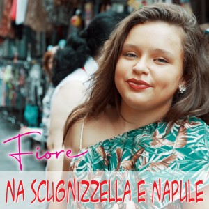 收聽Fiore的Na scugnizzella 'e Napule歌詞歌曲