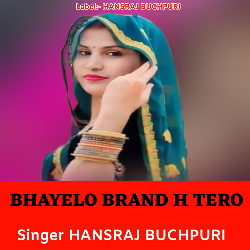 BHAYELO BRAND H TERO