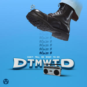 Blaise B的專輯Dont tell me what to do (DTMWTD)