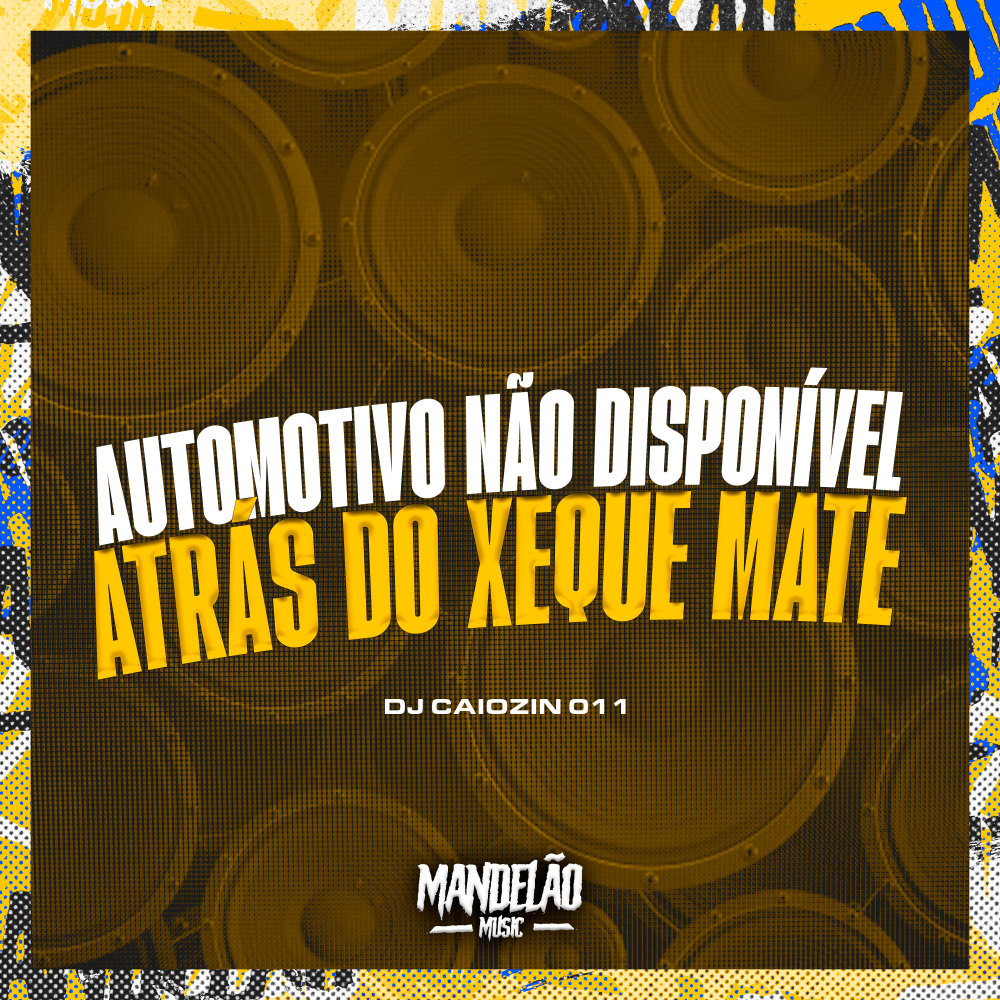 Automotivo Não Disponível Atrás do Xeque Mate (Explicit)