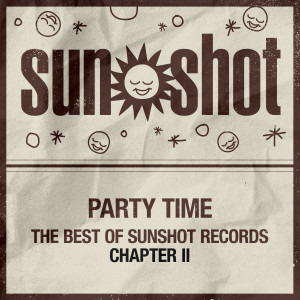 Various Artists的專輯Party Time - The Best of Sunshot Records Chapter II