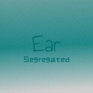 Album Ear Segregated oleh Various