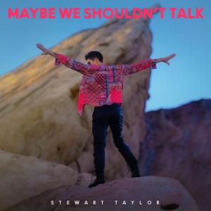 Stewart Taylor的專輯Maybe We Shouldn't Talk