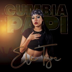 Dengarkan lagu Cumbia Papi (Explicit) nyanyian Elie Tigre dengan lirik
