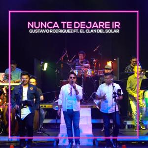 收聽El Clan del Solar的Nunca Te Dejare Ir(feat. Gustavo Rodriguez)歌詞歌曲