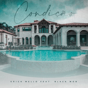 ดาวน์โหลดและฟังเพลง Condição (Explicit) พร้อมเนื้อเพลงจาก Erick Mello