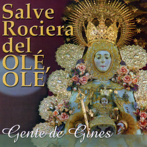 收聽Gente De Ginés的Salve Rociera del Olé Olé歌詞歌曲