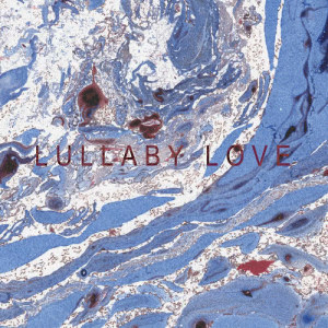 ดาวน์โหลดและฟังเพลง Lullaby Love (Single Version) พร้อมเนื้อเพลงจาก Roo Panes