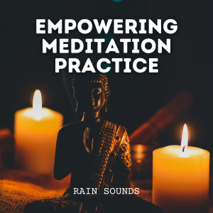 Dr. Karma & Meditation的专辑Rain Sounds: Empowering Meditation Practice
