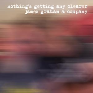 James Graham的專輯Nothing's Getting Any Clearer