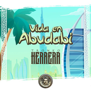 Listen to Vida En Abudabi song with lyrics from Tronko Herrera