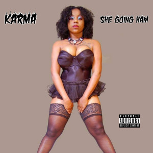 Dengarkan lagu She Going Ham (Explicit) nyanyian Karma dengan lirik