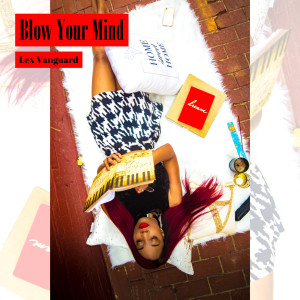ดาวน์โหลดและฟังเพลง Blow Your Mind พร้อมเนื้อเพลงจาก Lex Vanguard