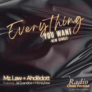 收聽Mz Law的Everything You Want (feat. Ahdedott, JaQuandice & Honeybee) (Radio Edit|Explicit)歌詞歌曲